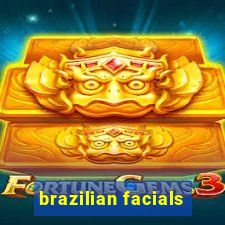 brazilian facials